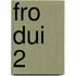 FRO DUI 2