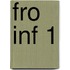 FRO INF 1