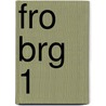 FRO BRG 1 by V. Bouwhuis