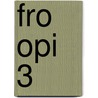 FRO OPI 3 by J.J.A.W. Van Esch