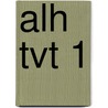 ALH TVT 1 door J.J.A.W. Van Esch