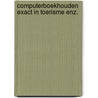 Computerboekhouden exact in toerisme enz. door Koens