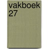 Vakboek 27 by J. van Esch