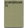 Praktijkboek RTI door Onbekend