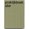 Praktijkboek ABE door J. van Esch