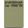 Praktijkboek VAR 1998/'99 by J. van Esch