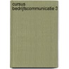 Cursus bedrijfscommunicatie 3 by J. van Esch