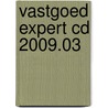 Vastgoed Expert CD 2009.03 by Unknown