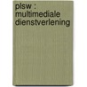 PLSW : multimediale dienstverlening door Onbekend