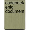 Codeboek Enig document door Onbekend