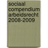 Sociaal Compendium Arbeidsrecht 2008-2009 door Onbekend