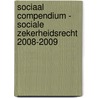 Sociaal Compendium - Sociale zekerheidsrecht 2008-2009 by Unknown
