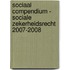 Sociaal compendium - sociale zekerheidsrecht 2007-2008