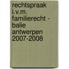 Rechtspraak i.v.m. familierecht - balie Antwerpen 2007-2008 door Onbekend