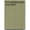Formaliteitengids vzw 2007 door Onbekend