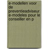 E-modellen voor de preventieadviseur e-modeles pour le conseiller en p by Unknown