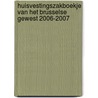 Huisvestingszakboekje van het Brusselse gewest 2006-2007 by Unknown