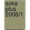 soka plus 2006/1 door Onbekend