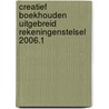 Creatief boekhouden uitgebreid rekeningenstelsel 2006.1 door Onbekend