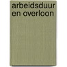 Arbeidsduur en overloon door J. Vanthournout