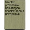 Fiscolex provinciale belastingen / fiscolex impots provinciaux door Onbekend
