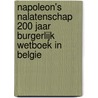 Napoleon's nalatenschap 200 jaar burgerlijk wetboek in Belgie door Georges Martyn