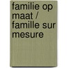 Familie op maat / famille sur mesure by J. Et Al Bael