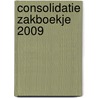 Consolidatie zakboekje 2009 door Onbekend