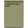 Antwoordenpocket - arbeidsvragen 2009 door Onbekend