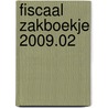 Fiscaal Zakboekje 2009.02 door Onbekend