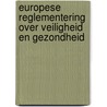 Europese reglementering over veiligheid en gezondheid by Unknown