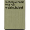 Wettelijke basis van het welzijnsbeleid by Unknown
