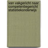Van vakgericht naar competentiegericht statistiekonderwijs door J.A. van Buuren