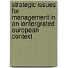 Strategic issues for management in an iontergrated European Context door S. Dixon