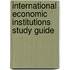 International economic institutions study guide
