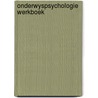 Onderwyspsychologie werkboek door Onbekend