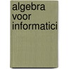 Algebra voor informatici door Zwaneveld