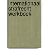 Internationaal strafrecht werkboek door Cor Bruyn