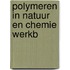 Polymeren in natuur en chemie werkb