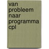 Van probleem naar programma cpl by Unknown