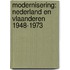 Modernisering: Nederland en Vlaanderen 1948-1973