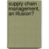 Supply chain management, an illusion?