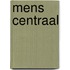 Mens centraal
