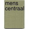Mens centraal by Schuringa