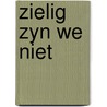 Zielig zyn we niet door Jet Bussemaker