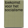 Toekomst voor het socialisme door Onbekend