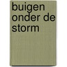 Buigen onder de storm door Koert Broersma
