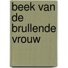 Beek van de brullende vrouw by Sandra Cisneros
