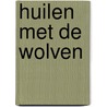 Huilen met de wolven by B. Noske