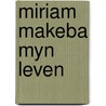 Miriam makeba myn leven door Miriam Makeba